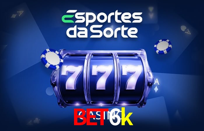 bet6k Promoções - 30+ Ofertas Diárias